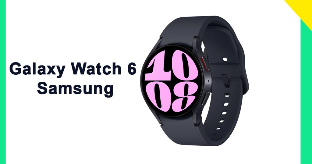 Galaxy Watch 6 Samsung Best Smart watches in Pakistan