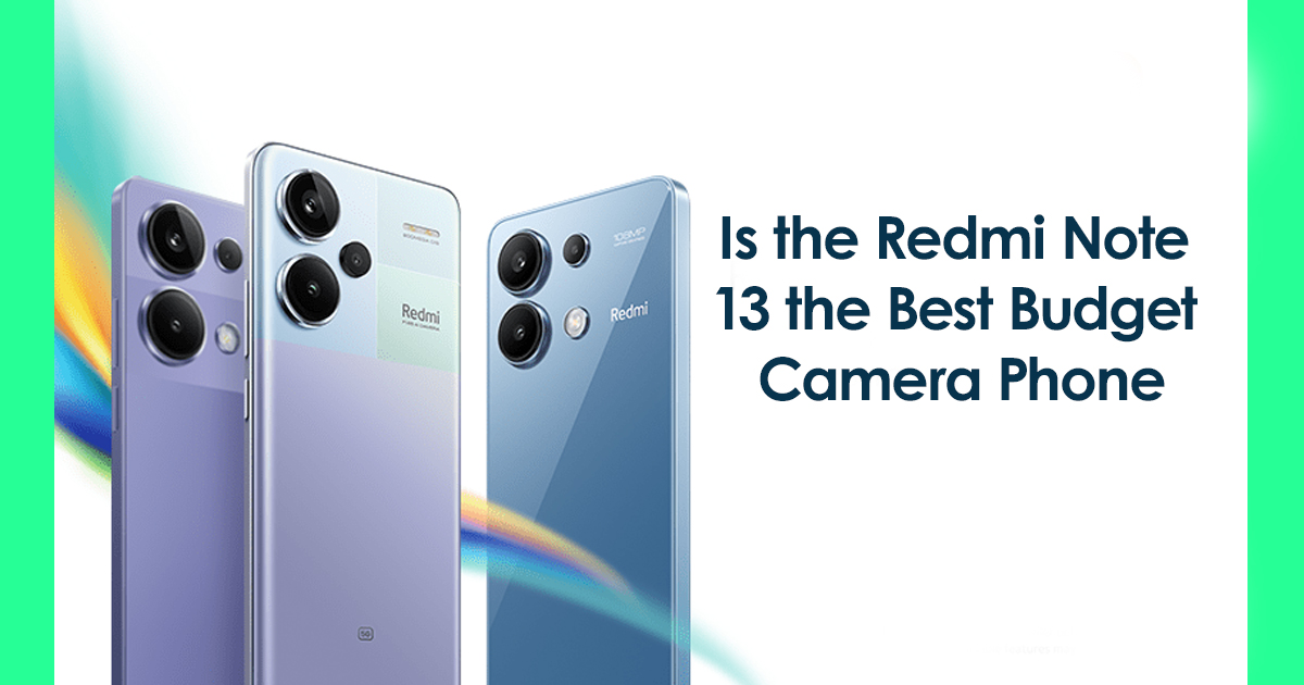 Is the Redmi Note 13 the Best Budget Camera Phone