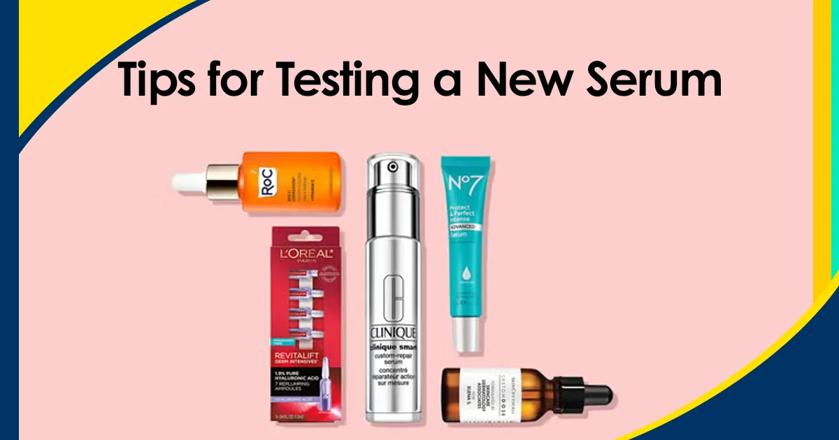 Tips for Testing a New Serum