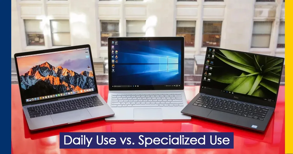 Daily Use vs. Specialized Use