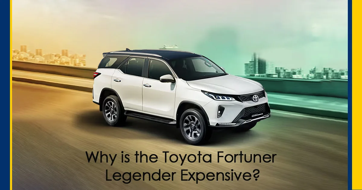 Why is the Toyota Fortuner Legender Expensive?